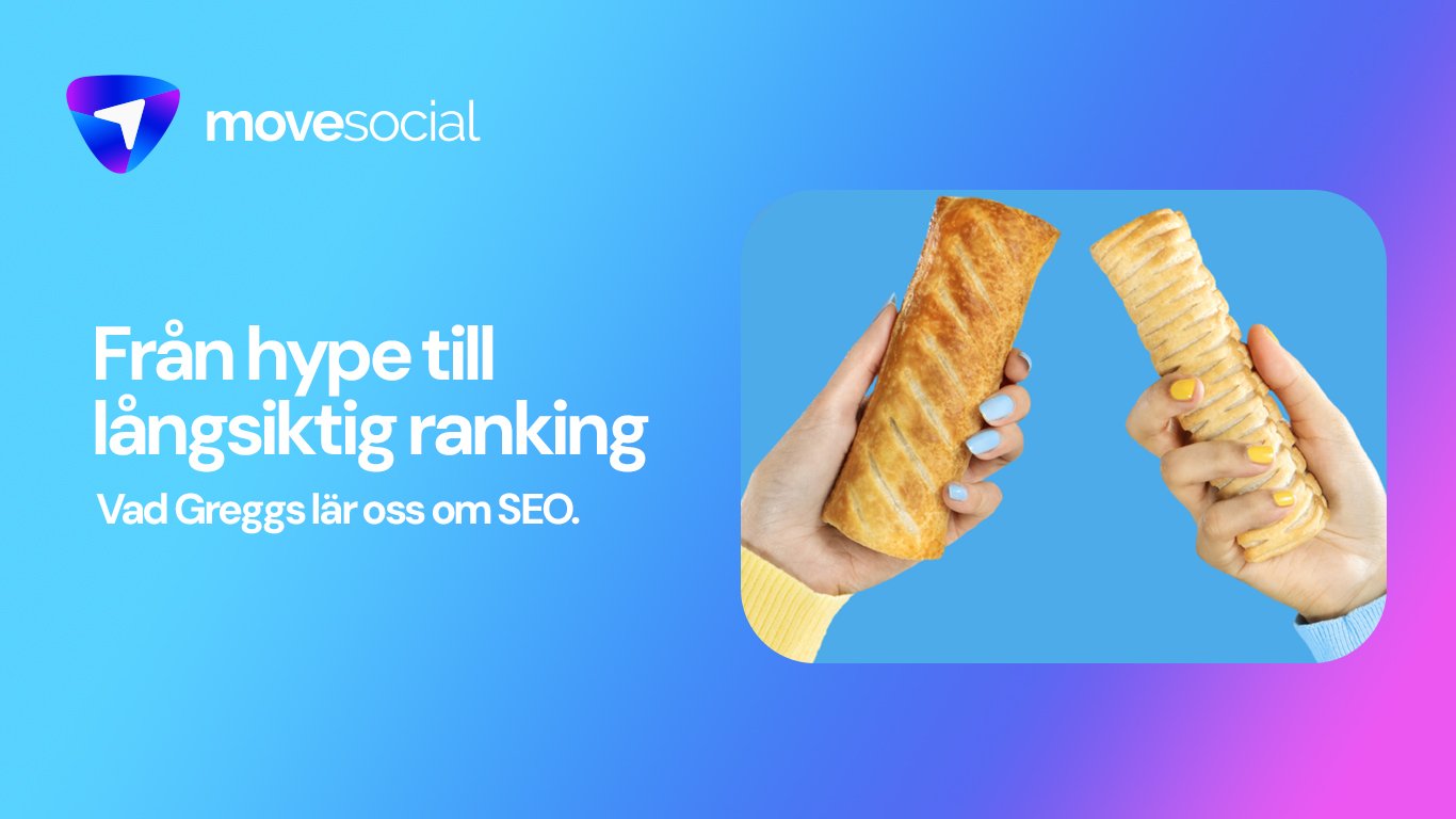 Från hype till långsiktig ranking: vad greggs lär oss om seo
